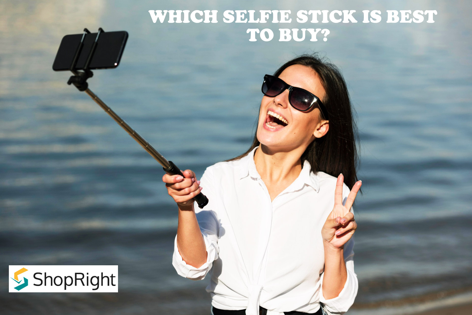 Which Selfie Stick Is Best To Buy?